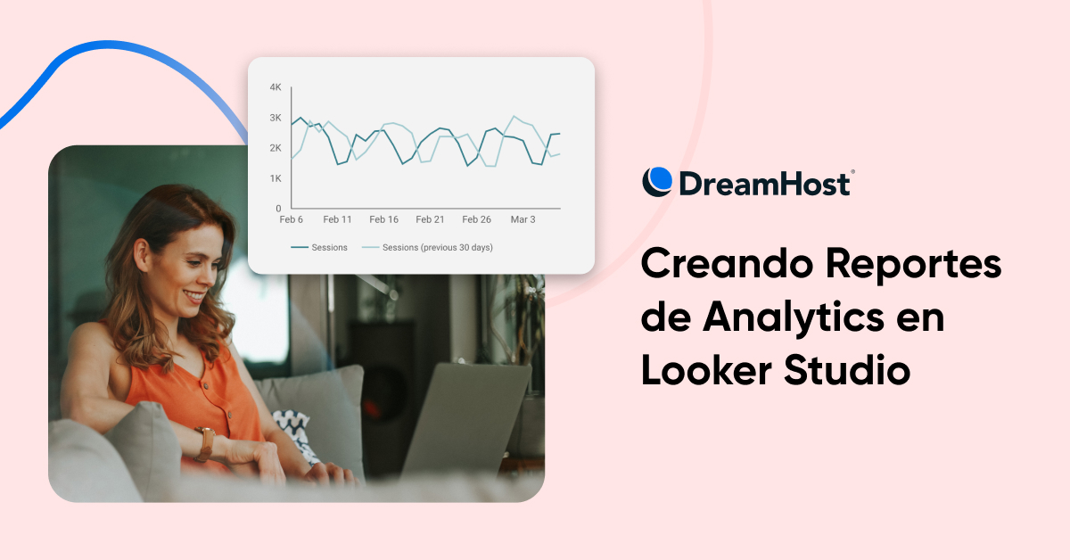 Crea Reportes De Analytics En Looker Studio Dreamhost