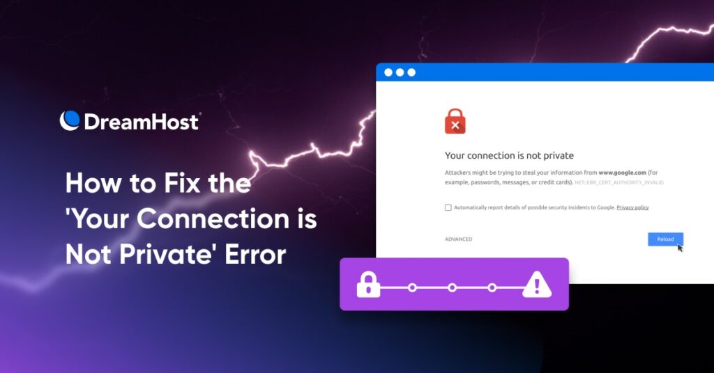 Cómo Solucionarl el error Your Connection Is Not Private DreamHost