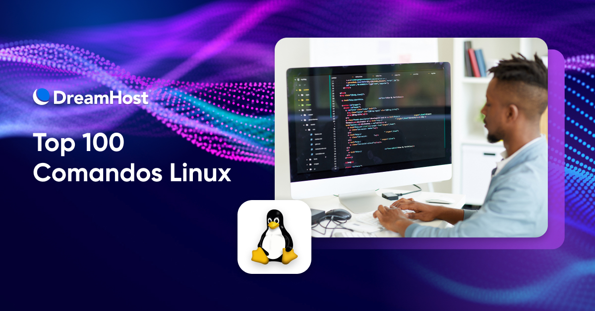 Top 100 Comandos Linux (Que Debes Conocer) - DreamHost