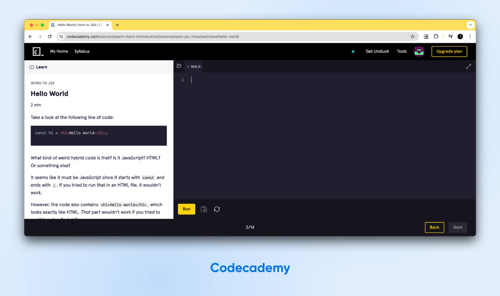 Codecademy's Learn React course gives you instructions and lets you practice
