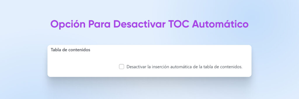 option to toggle off automatic TOC showing a check box option to Disable the automatic insertion of the TOC