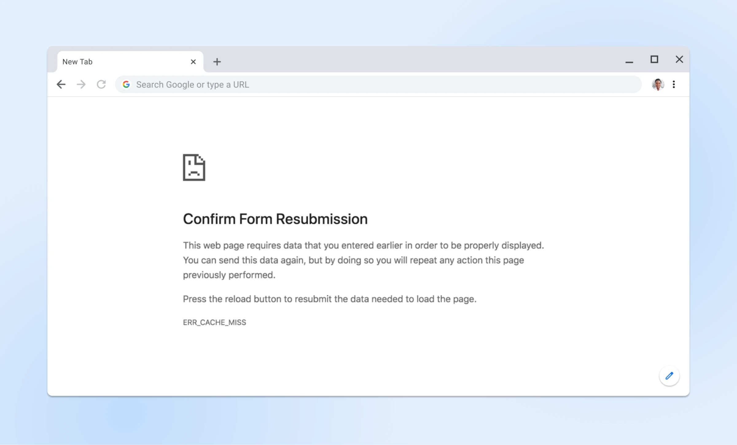 ERR_CACHE_MISS page is white with a pixelated frowny face icon and the heading "Confirm Form Resubmission"