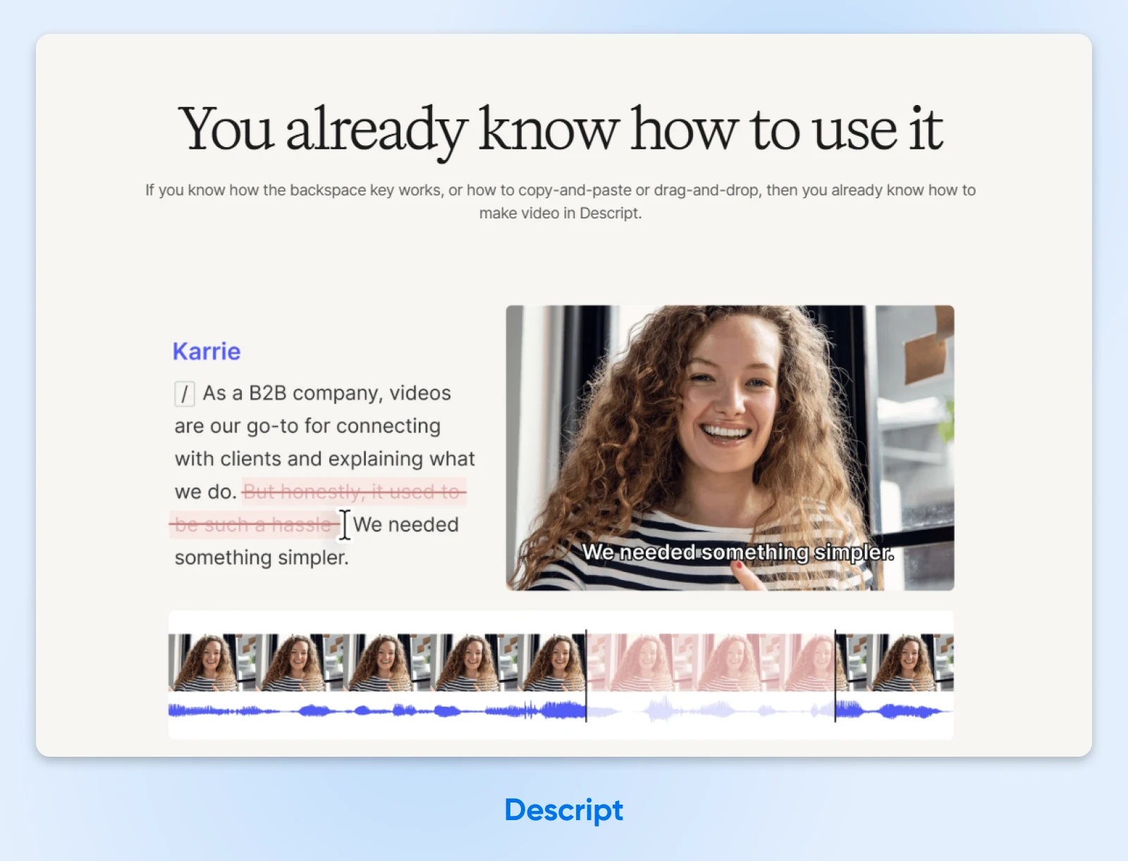 Interface screenshot of Descript video editor showing text editing features, with a timeline displaying waveform and video frames from a testimonial by Karrie about B2B video simplification